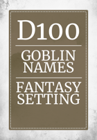 D100 Goblin Names Fantasy Setting