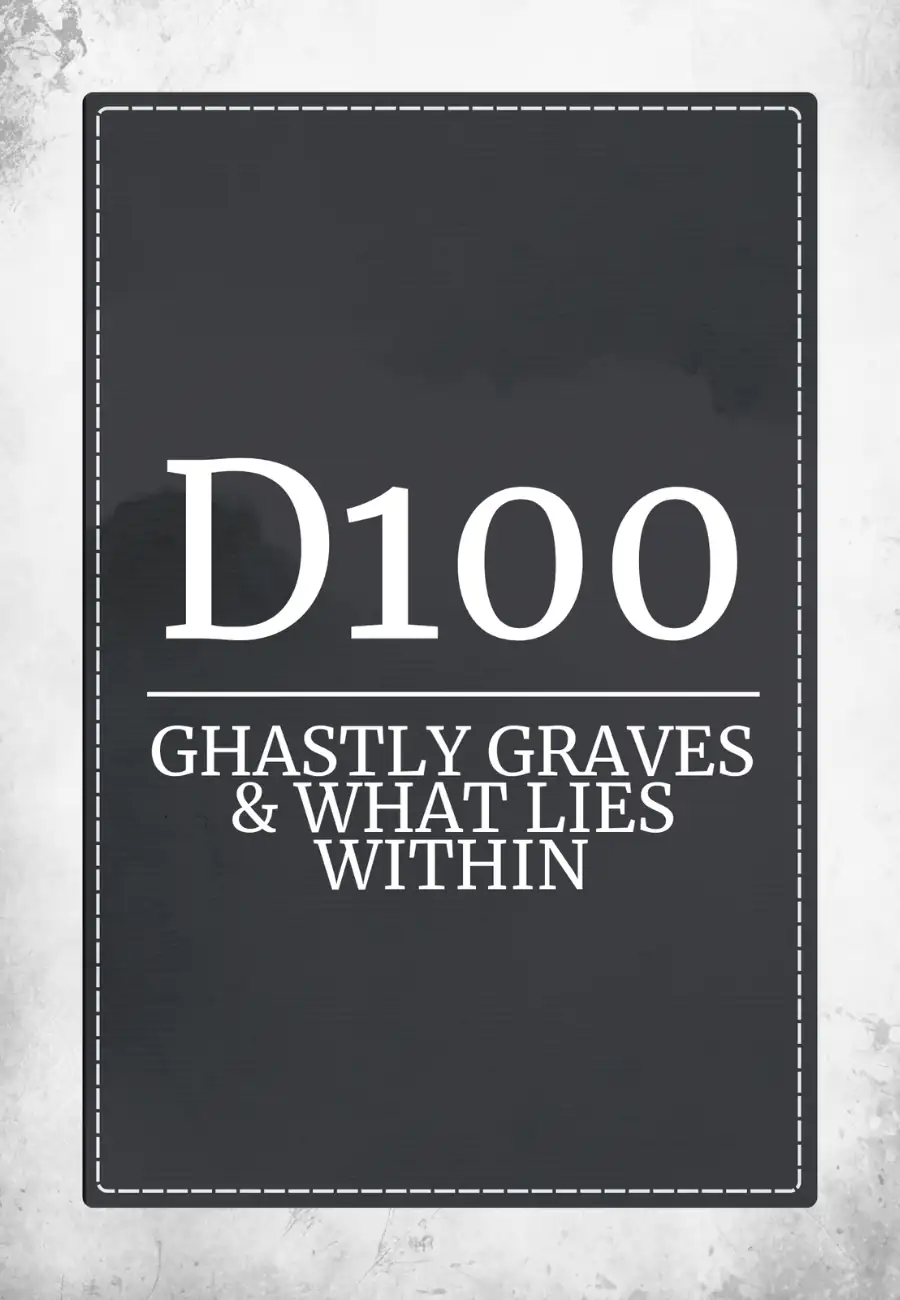 D100 Ghastly Graves and What Lies Within