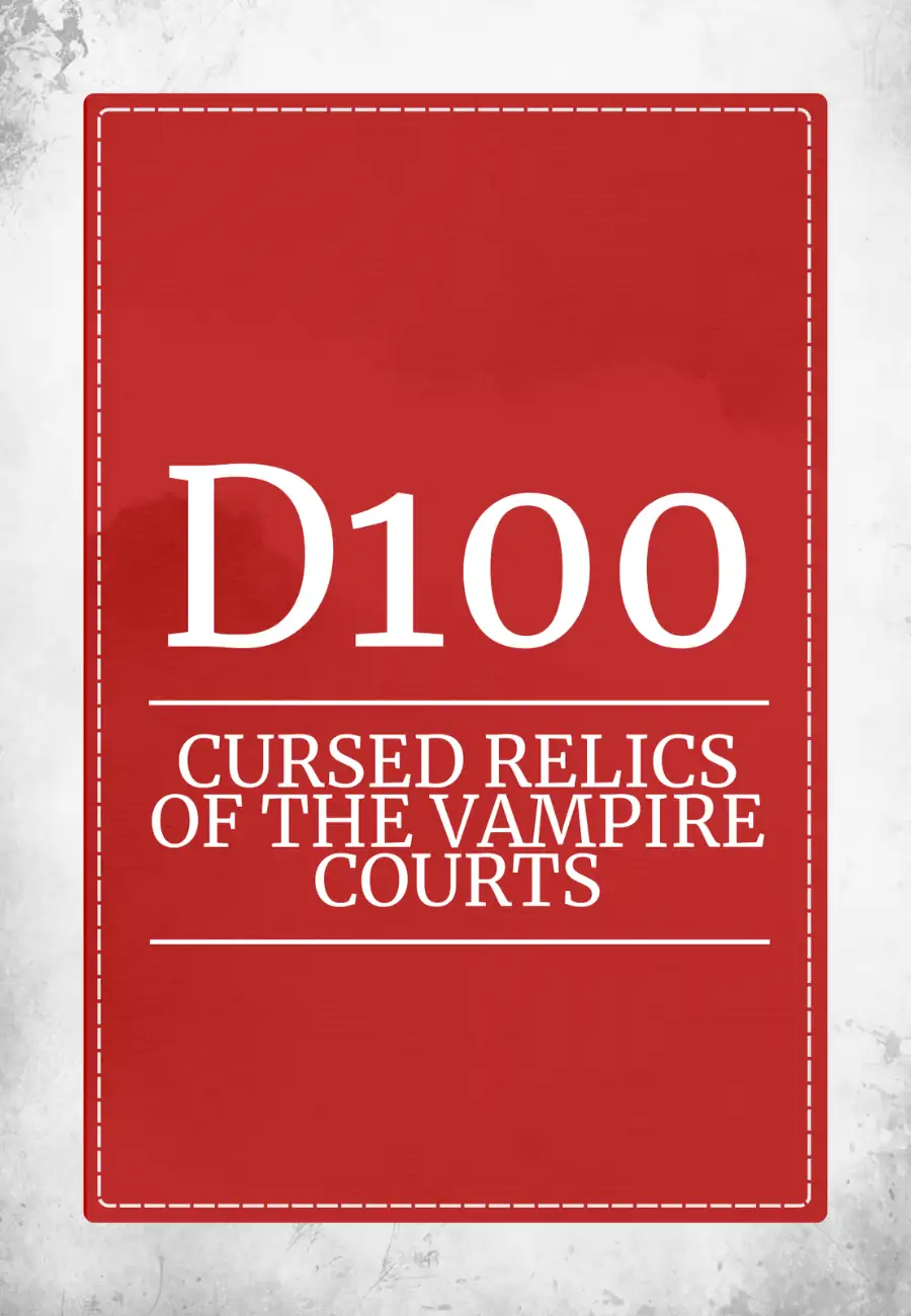 D100 Cursed Relics of the Vampire Courts