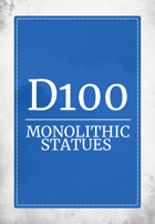 D100 Monolithic Statues