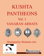 Kushta Pantheons Vol. 1: Vanaran Arhats