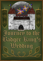 Journey to the Badger King's Wedding