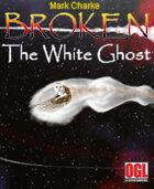 Broken: The White Ghost