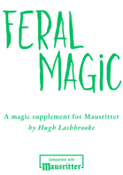 Feral Magic: A Magic Supplement for Mausritter