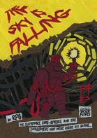 The Sky is Falling - An RPG for survivors, cave-divers, and the doomsayers who were right all along...