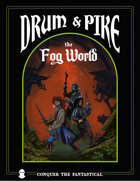 Drum and Pike: The Fog World