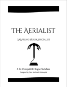 The Aerialist: Grappling Hook Specialist - A 5e Compatible Rogue Subclass
