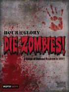 HOUR OF GLORY: Die Zombies!