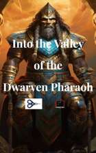 Into the Valley of the Dwarven Pharoah