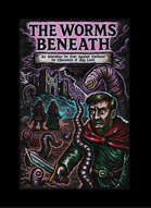 The Worms Beneath
