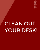 Clean Out Your Desk