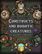 Constructs and Robotic Creatures