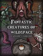 Fantastic Creatures of Wildspace