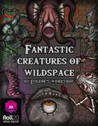 Fantastic Creatures of Wildspace for Roll20 VTT