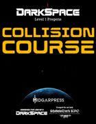 DarkSpace Pregens: Collision Course Edition - Level 1