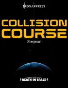 Death in Space Pregens: Collision Course Edition