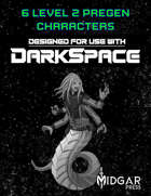 DarkSpace Character Pregens - Level 2: Vharos Run Character Pregen Pack for DarkSpace RPG