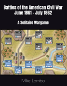 Battles of the American Civil War June 1861 - July 1862: A Solitaire Wargame