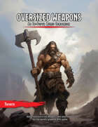 Oversized Weapons: An In-Depth Rules Companion