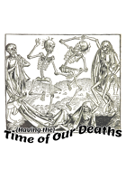 (Having the) Time of Our Deaths