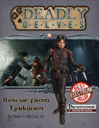 Deadly Delves: Rescue from Tyrkaven (PFRPG)