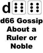 d66 Gossip About a Ruler or Noble