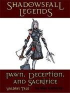 Shadowsfall Legends: Pawn, Deception, and Sacrifice—Valdia's Tale