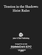 Tension in the Shadows: Heist Rules