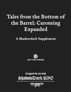 Tales from the Bottom of the Barrel: Carousing Expanded