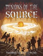 Minions of the Source (for Part-Time Gods)