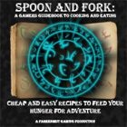 Spoon and Fork: A Gamers Guidebook to Cooking and Eating