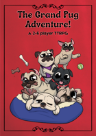 The Grand Pug Adventure! TTRPG