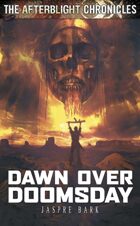 Afterblight Chronicles: Dawn Over Doomsday