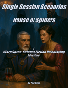 Single Session Scenarios: House of Spiders