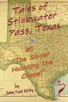 Tales of Stinkwater Pass, Texas #1:  The Slayer Haunting the Chapel