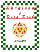 Dungeons & Deep Dish: A Pizza RPG