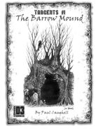 Tangent! #1: The Barrow Mound