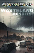 Chaotic Creations: Wasteland Bandits