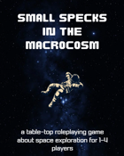 Small Specks in the Macrocosm