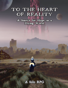 TO THE HEART OF REALITY: A Search for Hope in a Dying World