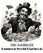 The Gambler - Dungeon World Alternative Playbook