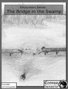 Encounters Series 2: The Bridge in the Swamp