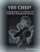 YES CHEF! A Dungeoneer's Cookbook for Tabletop Roleplaying Games