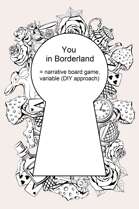 You in Borderland (narrative board game / TTRPG module)