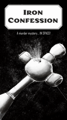 Iron Confession - a murder mystery IN SPACE