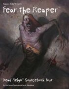 Dead Reign® Sourcebook 4: Fear the Reaper™