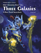Rifts® Dimension Book™ 6: Three Galaxies™