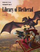 PFRPG 12: Library of Bletherad™, for Palladium Fantasy RPG® 2nd Edition