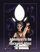 Adventures in the Clockwork Abyss
