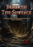 Beneath the Surface: 10 Medium Sized Cave Encounters For Any 5E Adventure